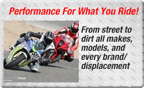 Performance For What You Ride!
